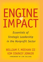 A hatás motorja: A stratégiai vezetés alapjai a nonprofit szektorban - Engine of Impact: Essentials of Strategic Leadership in the Nonprofit Sector