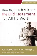 Hogyan prédikáljuk és tanítsuk az Ószövetséget teljes értékűen? - How to Preach and Teach the Old Testament for All Its Worth