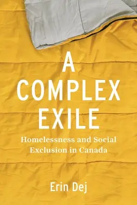 Komplex száműzetés: hajléktalanság és társadalmi kirekesztés Kanadában - A Complex Exile: Homelessness and Social Exclusion in Canada