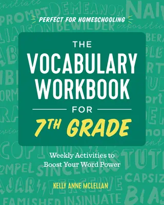 A szókincs munkafüzet 7. osztályosoknak: Heti tevékenységek a szavak erejének növelésére - The Vocabulary Workbook for 7th Grade: Weekly Activities to Boost Your Word Power