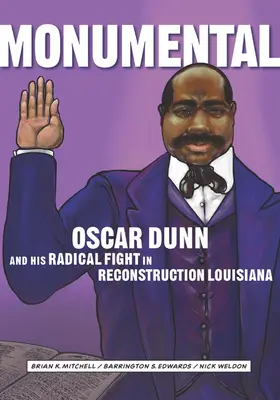 Monumentális: Oscar Dunn és radikális harca a louisianai újjáépítésben - Monumental: Oscar Dunn and His Radical Fight in Reconstruction Louisiana