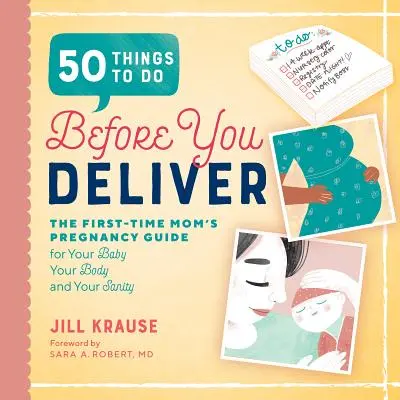 50 dolog, amit a szülés előtt meg kell tenned: Az első alkalommal anyák terhességi útmutató - 50 Things to Do Before You Deliver: The First Time Moms Pregnancy Guide