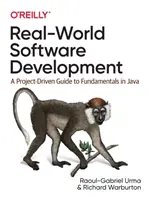 Valós világbeli szoftverfejlesztés: A Project-Driven Guide to Fundamentals in Java (Projektvezérelt útmutató a Java alapjaihez) - Real-World Software Development: A Project-Driven Guide to Fundamentals in Java