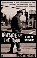 Az út mélypontja: A Life of Tom Waits - Lowside of the Road: A Life of Tom Waits