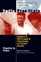 Radio Free Dixie, második kiadás: Robert F. Williams és a fekete hatalom gyökerei - Radio Free Dixie, Second Edition: Robert F. Williams and the Roots of Black Power