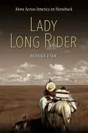 Lady Long Rider: Egyedül, lóháton Amerikán át - Lady Long Rider: Alone Across America on Horseback