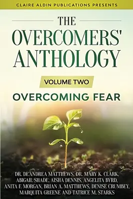 A legyőzők antológiája: Második kötet - A félelem legyőzése - The Overcomers' Anthology: Volume Two - Overcoming Fear