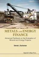 Fémek és energiafinanszírozás: Haladó tankönyv az ásványi és energetikai projektek értékeléséről - Metals and Energy Finance: Advanced Textbook on the Evaluation of Mineral and Energy Projects