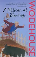 Pelikán Blandingsban - (Blandings Castle) - Pelican at Blandings - (Blandings Castle)