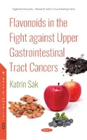 Flavonoidok a felső gyomor-bélrendszeri rákok elleni küzdelemben - Flavonoids in the Fight against Upper Gastrointestinal Tract Cancers