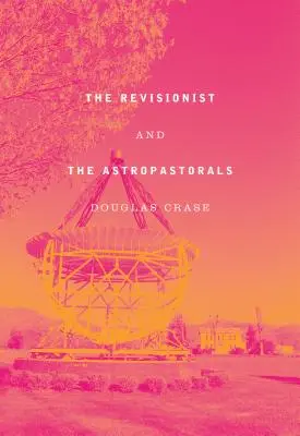 A revizionista és az asztropasztorálok: Összegyűjtött versek - The Revisionist and the Astropastorals: Collected Poems