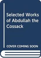 Abdullah kozák válogatott művei - Selected Works of Abdullah the Cossack