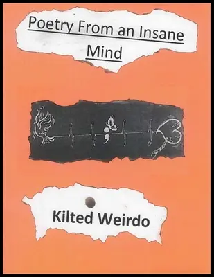 Kilted Weirdo's Poetry From An Insane Mind (Egy őrült elme versei) - Kilted Weirdo's Poetry From An Insane Mind