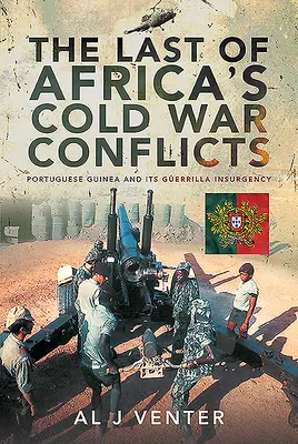 Afrika utolsó hidegháborús konfliktusai: Portugál-Guinea és gerillafelkelése - The Last of Africa's Cold War Conflicts: Portuguese Guinea and Its Guerilla Insurgency