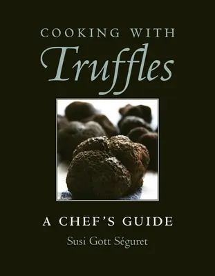 Főzés szarvasgombával: A Chef's Guide - Cooking with Truffles: A Chef's Guide