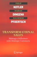 Átalakuló értékesítés: Változást elérni a stratégiai ügyfelekkel - Transformational Sales: Making a Difference with Strategic Customers