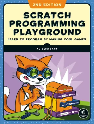 Scratch 3 programozási játszótér: Programozni tanulás menő játékok készítésével - Scratch 3 Programming Playground: Learn to Program by Making Cool Games