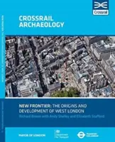 New Frontier: The Origins And Development of West London - New Frontier: The Origins And Development Of West London