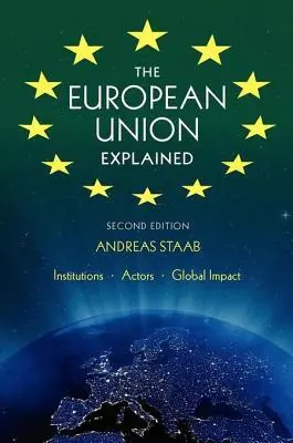 Az Európai Unió magyarázata, harmadik kiadás: Intézmények, szereplők, globális hatás - The European Union Explained, Third Edition: Institutions, Actors, Global Impact