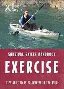 Bear Grylls túlélési készségek: Gyakorlat - Bear Grylls Survival Skills: Exercise