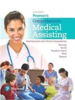 Pearson's Comprehensive Medical Assisting: Administrativní a klinické kompetence - Pearson's Comprehensive Medical Assisting: Administrative and Clinical Competencies