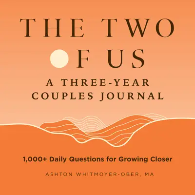 The Two of Us: A Three-Year Couples Journal: 1,000+ Daily Questions for Growing Closer