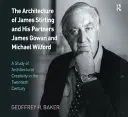 James Stirling és partnerei James Gowan és Michael Wilford építészete: Tanulmány az építészeti kreativitásról a huszadik században - The Architecture of James Stirling and His Partners James Gowan and Michael Wilford: A Study of Architectural Creativity in the Twentieth Century