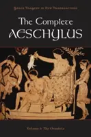 Aiszkhülosz teljes műve, 1. kötet: Az Oresteia - The Complete Aeschylus, Volume 1: The Oresteia