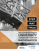 STEP, MAT, TMUA: Készségek a sikeres egyetemi matematikai felvételi vizsgákhoz - STEP, MAT, TMUA: Skills for success in University Admissions Tests for Mathematics