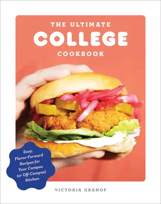 The Ultimate College Cookbook: Easy, Flavor-Forward Receptes for Your Campus (or Off-Campus) Kitchen (Egyszerű, ízléses receptek az egyetemi (vagy egyetemen kívüli) konyhába) - The Ultimate College Cookbook: Easy, Flavor-Forward Recipes for Your Campus (or Off-Campus) Kitchen