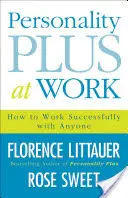 Személyiség Plusz a munkahelyen: Hogyan dolgozzunk sikeresen bárkivel - Personality Plus at Work: How to Work Successfully with Anyone