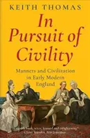 Az udvariasság nyomában - modor és civilizáció a kora újkori Angliában - In Pursuit of Civility - Manners and Civilization in Early Modern England