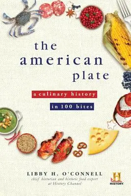 Az amerikai tányér: Kulináris történelem 100 falatban - The American Plate: A Culinary History in 100 Bites