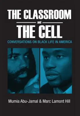 Az osztályterem és a cella: Beszélgetések a fekete életről Amerikában - The Classroom and the Cell: Conversations on Black Life in America