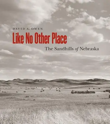 Mint sehol máshol: A nebraskai homokdombok - Like No Other Place: The Sandhills of Nebraska