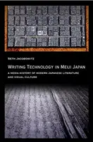 Az írástechnika a Meidzsi Japánban: A modern japán irodalom és vizuális kultúra médiatörténete - Writing Technology in Meiji Japan: A Media History of Modern Japanese Literature and Visual Culture