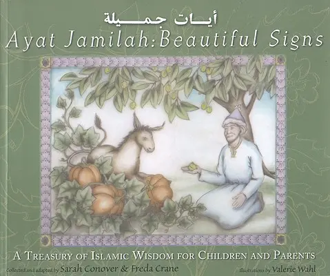 Ayat Jamilah: Gyönyörű jelek: Az iszlám bölcsesség kincstára gyermekeknek és szülőknek - Ayat Jamilah: Beautiful Signs: A Treasury of Islamic Wisdom for Children and Parents