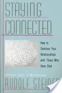 Kapcsolatban maradni: Hogyan folytassuk a kapcsolatainkat azokkal, akik már elhunytak - Staying Connected: How to Continue Your Relationships with Those Who Have Died