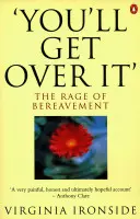 'Majd túl leszel rajta' - A gyász dühe - 'You'll Get Over It' - The Rage of Bereavement