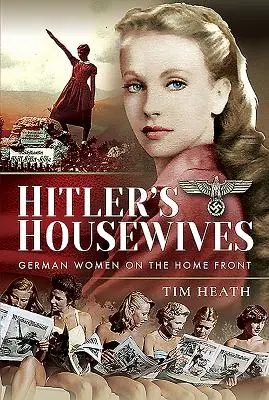 Hitler háziasszonyai: Német nők a fronton - Hitler's Housewives: German Women on the Home Front