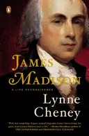 James Madison: Madison: A Life Reconsidered - James Madison: A Life Reconsidered