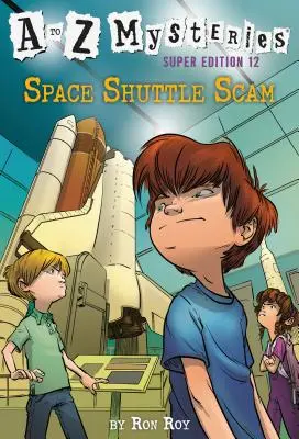 A-tól Z-ig rejtélyek #12. szuper kiadás: Űrsikló átverés - A to Z Mysteries Super Edition #12: Space Shuttle Scam