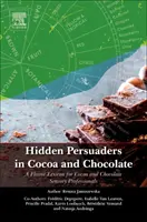 Rejtett meggyőzők a kakaóban és a csokoládéban: Ízlexikon a kakaó- és csokoládéérzékeléssel foglalkozó szakemberek számára - Hidden Persuaders in Cocoa and Chocolate: A Flavor Lexicon for Cocoa and Chocolate Sensory Professionals