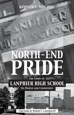 North-End Pride: A Lanphier Gimnázium, az emberek és a közösség története - North-End Pride: The Story of Lanphier High School, Its People and Community