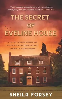 Az Eveline House titka: A Tale Of Tangled Secrets And A Search For The Truth. - The Secret Of Eveline House: A Tale Of Tangled Secrets And A Search For The Truth.