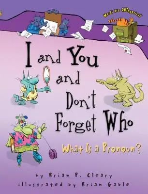 Én és te és ne felejtsd el, hogy ki: Mi az a névmás? - I and You and Don't Forget Who: What Is a Pronoun?