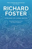 Az élő víz patakjai - A keresztény hit nagy hagyományainak ünneplése - Streams of Living Water - Celebrating the Great Traditions of Christian Faith