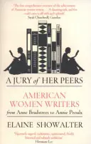 Jury Of Her Peers - Amerikai írónők Anne Bradstreet-től Annie Proulx-ig - Jury Of Her Peers - American Women Writers from Anne Bradstreet to Annie Proulx