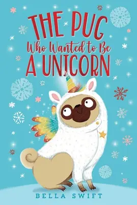 A mopsz, aki egyszarvú akart lenni - The Pug Who Wanted to Be a Unicorn