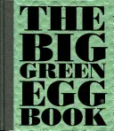 A nagy zöld tojás könyv, 2: Főzés a nagy zöld tojáson - The Big Green Egg Book, 2: Cooking on the Big Green Egg